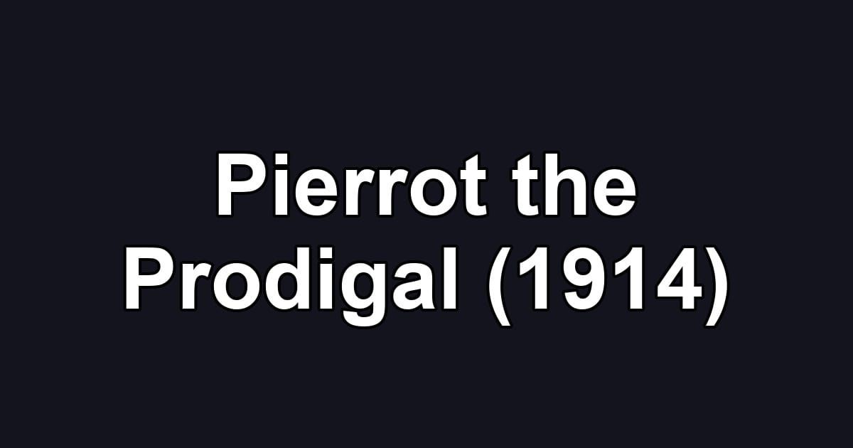 Pierrot the Prodigal (1914)