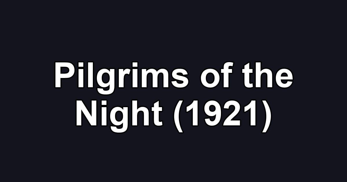 Pilgrims of the Night (1921)