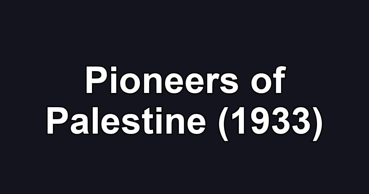 Pioneers of Palestine (1933)