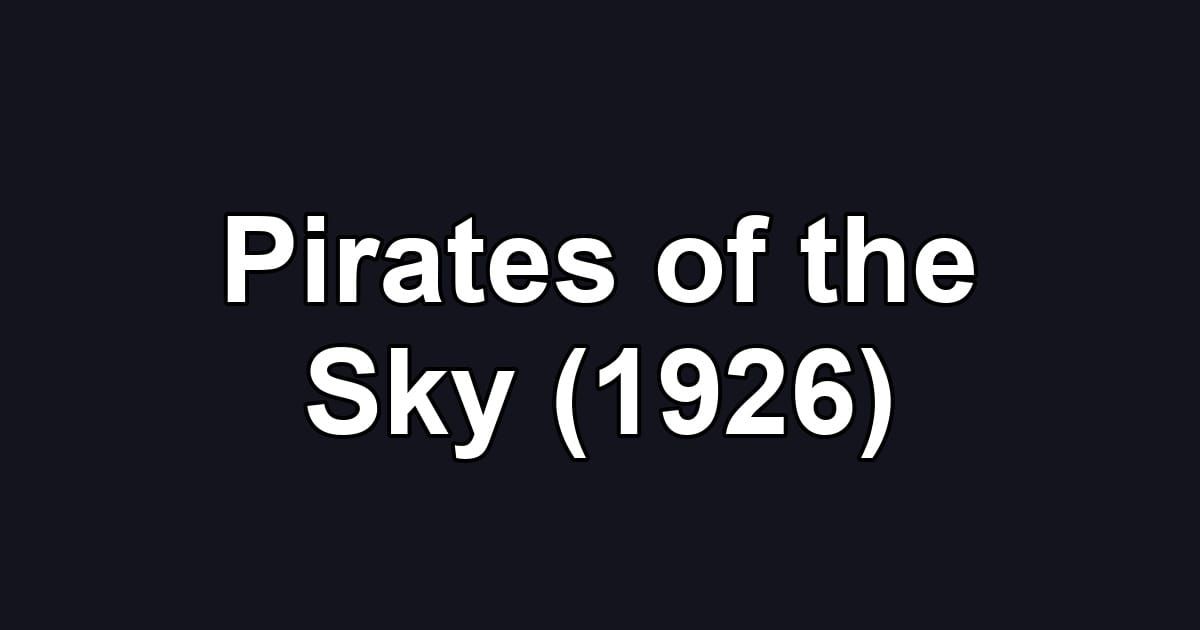 Pirates of the Sky (1926)