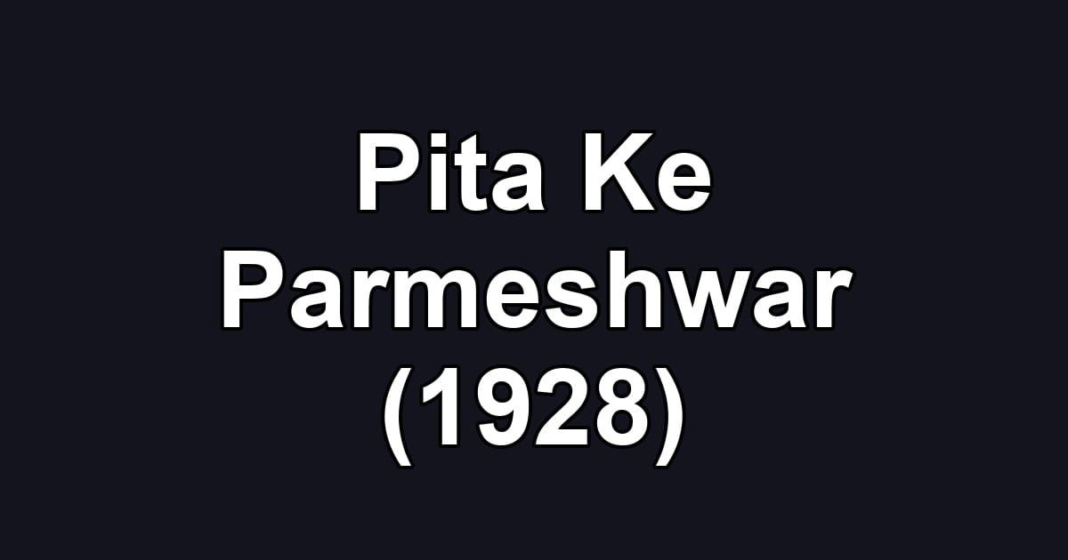 Pita Ke Parmeshwar (1928)
