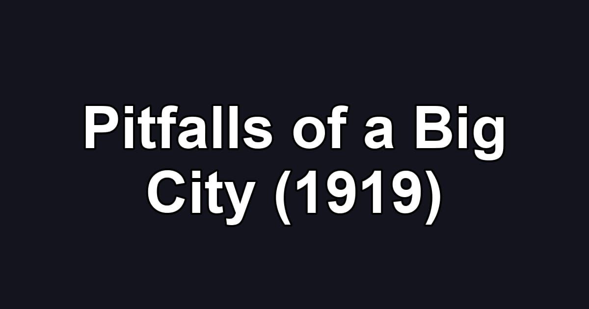 Pitfalls of a Big City (1919)