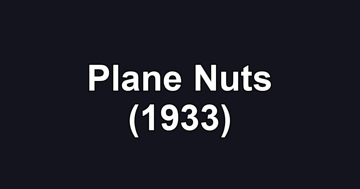 Plane Nuts (1933)