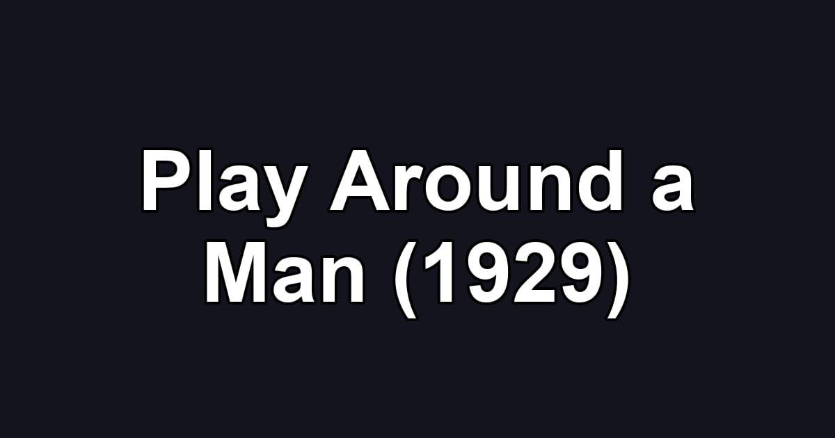 Play Around a Man (1929)