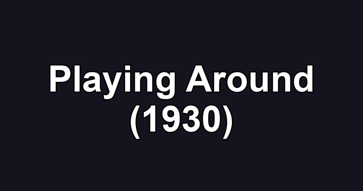 Playing Around (1930)