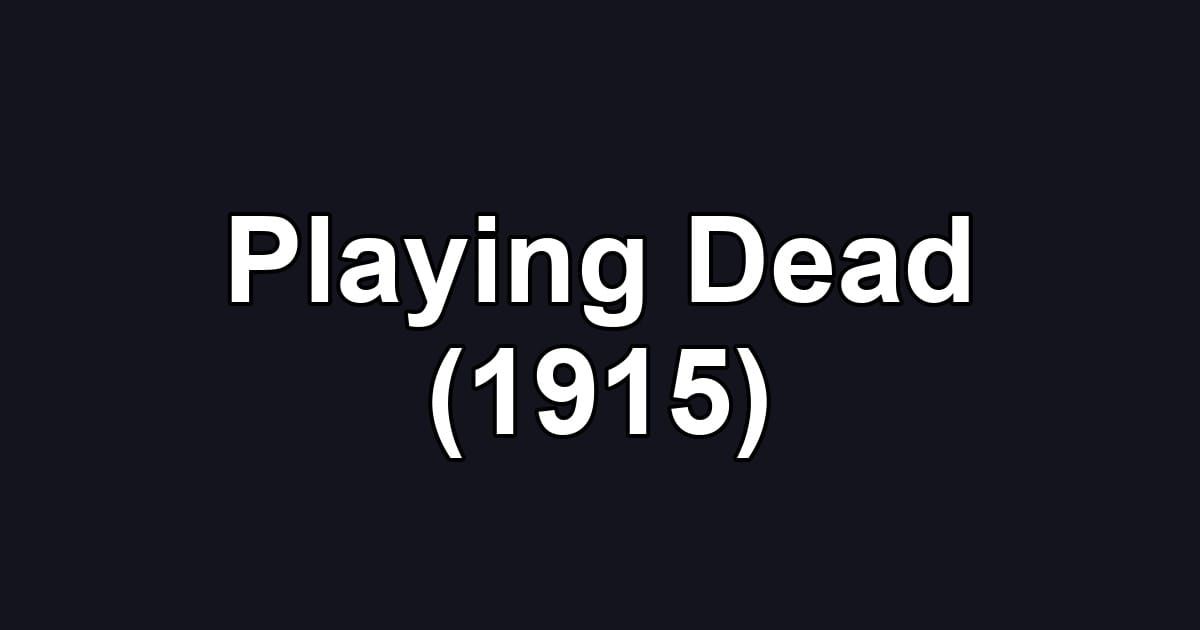 Playing Dead (1915)
