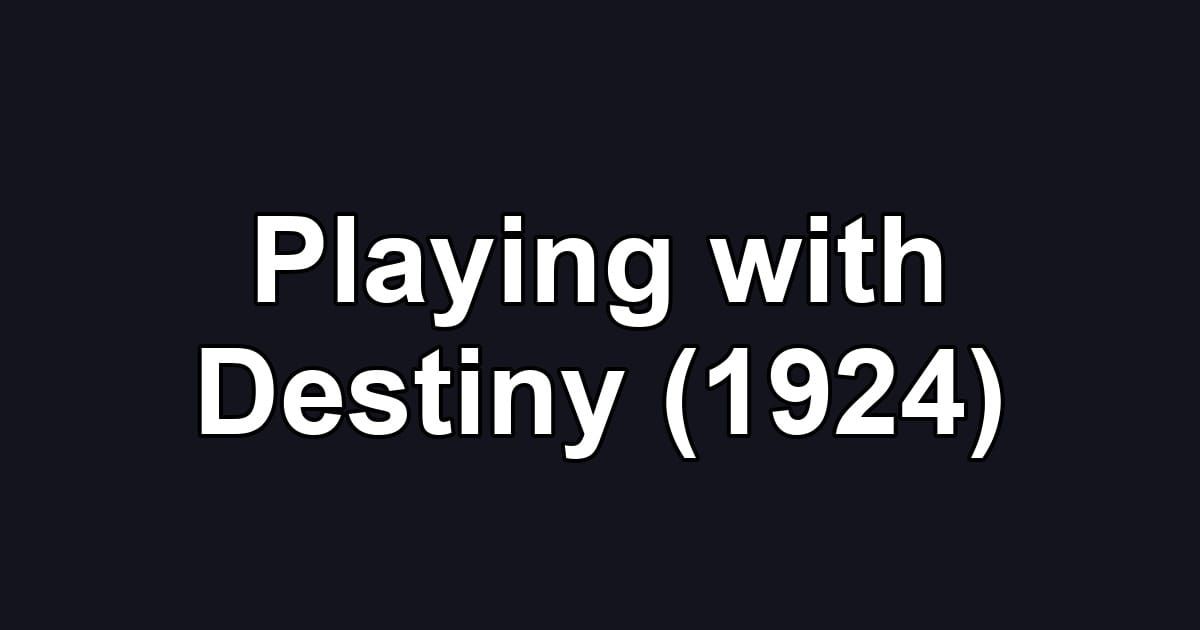 Playing with Destiny (1924)