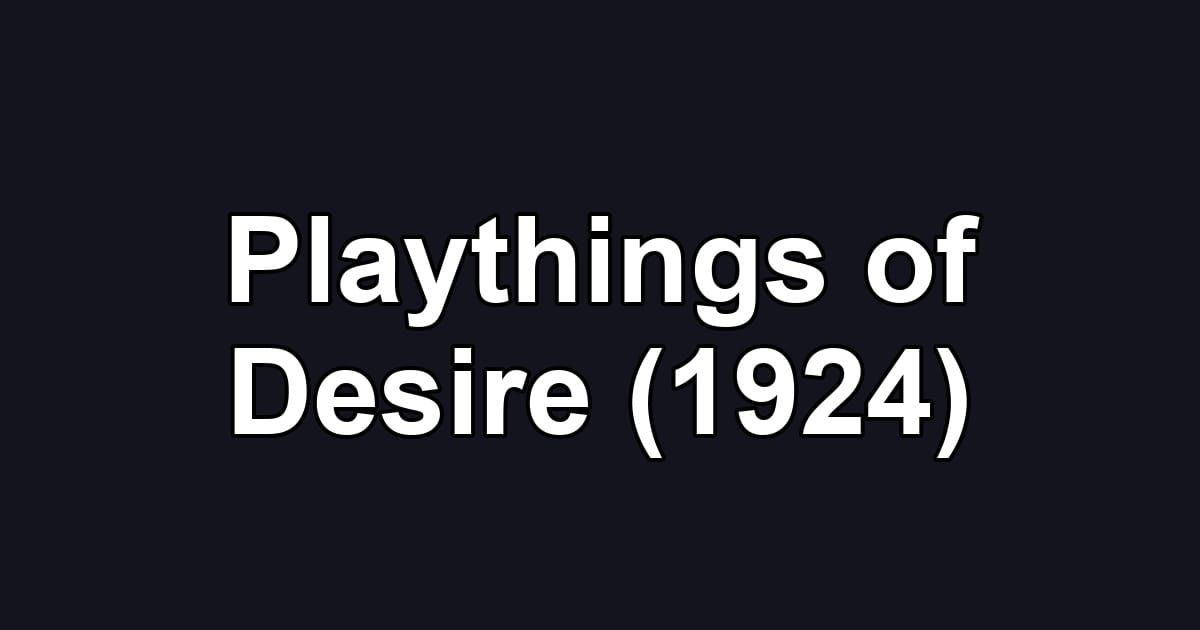 Playthings of Desire (1924)