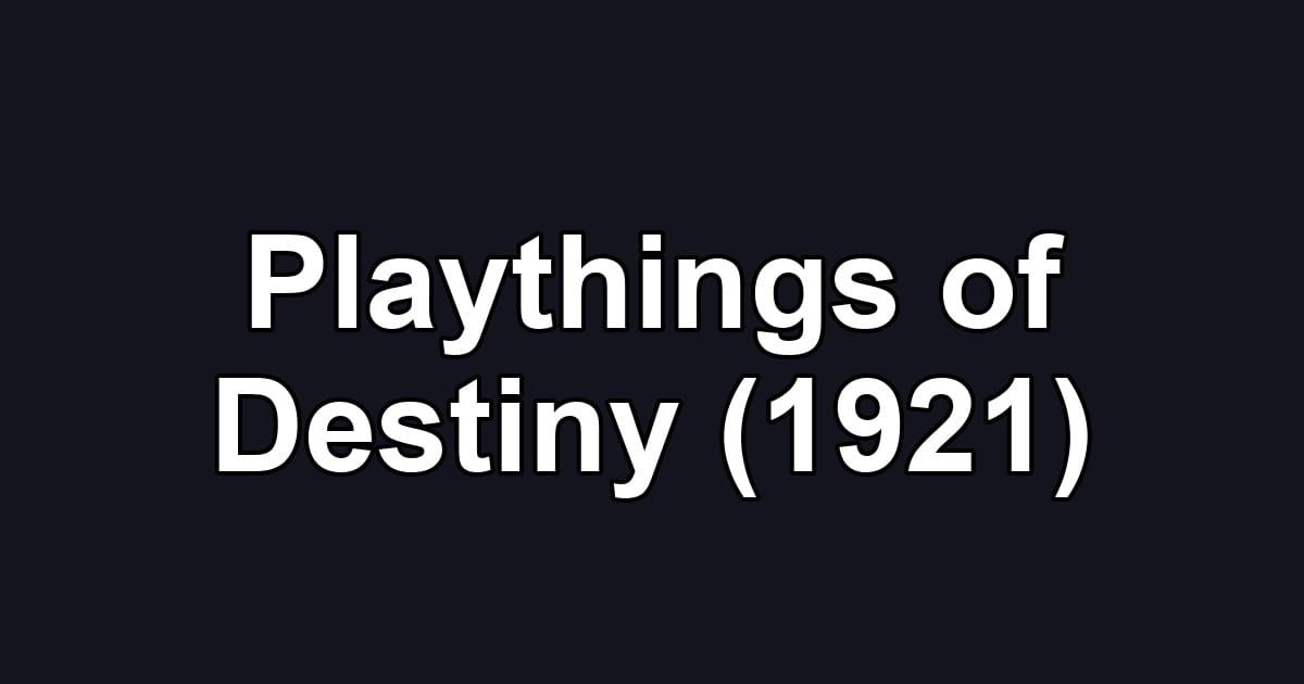 Playthings of Destiny (1921)