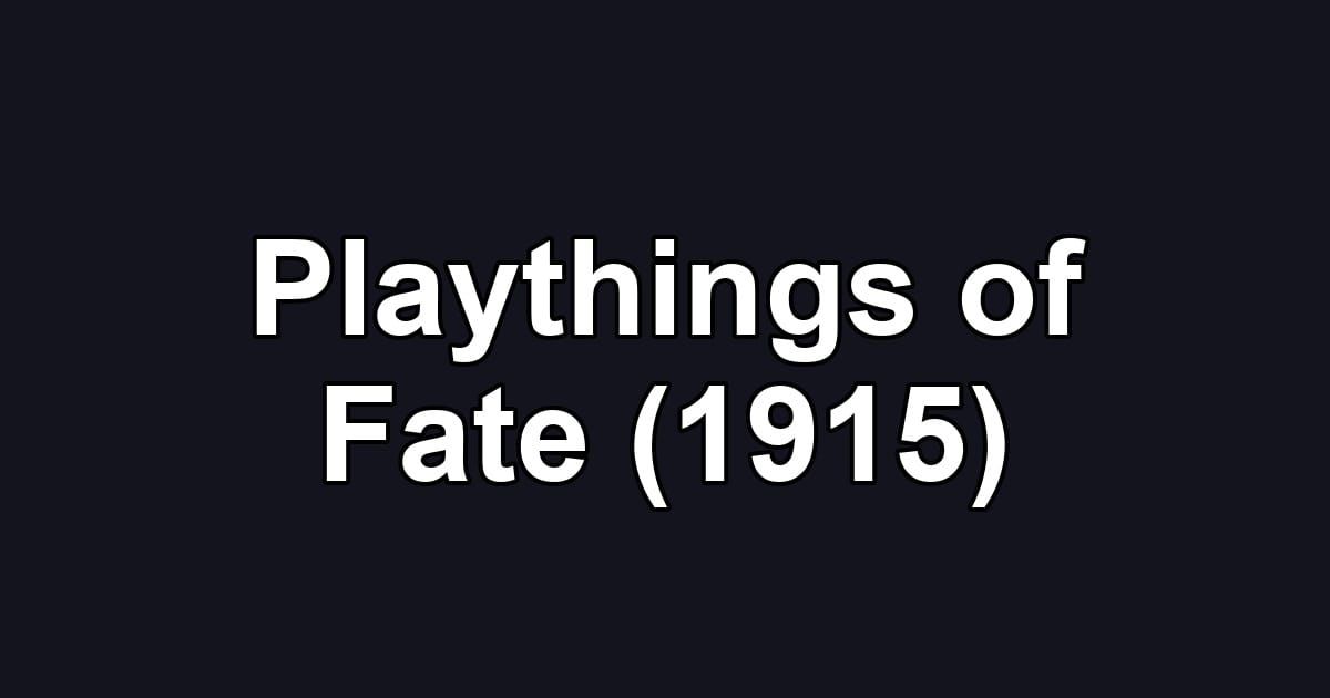Playthings of Fate (1915)