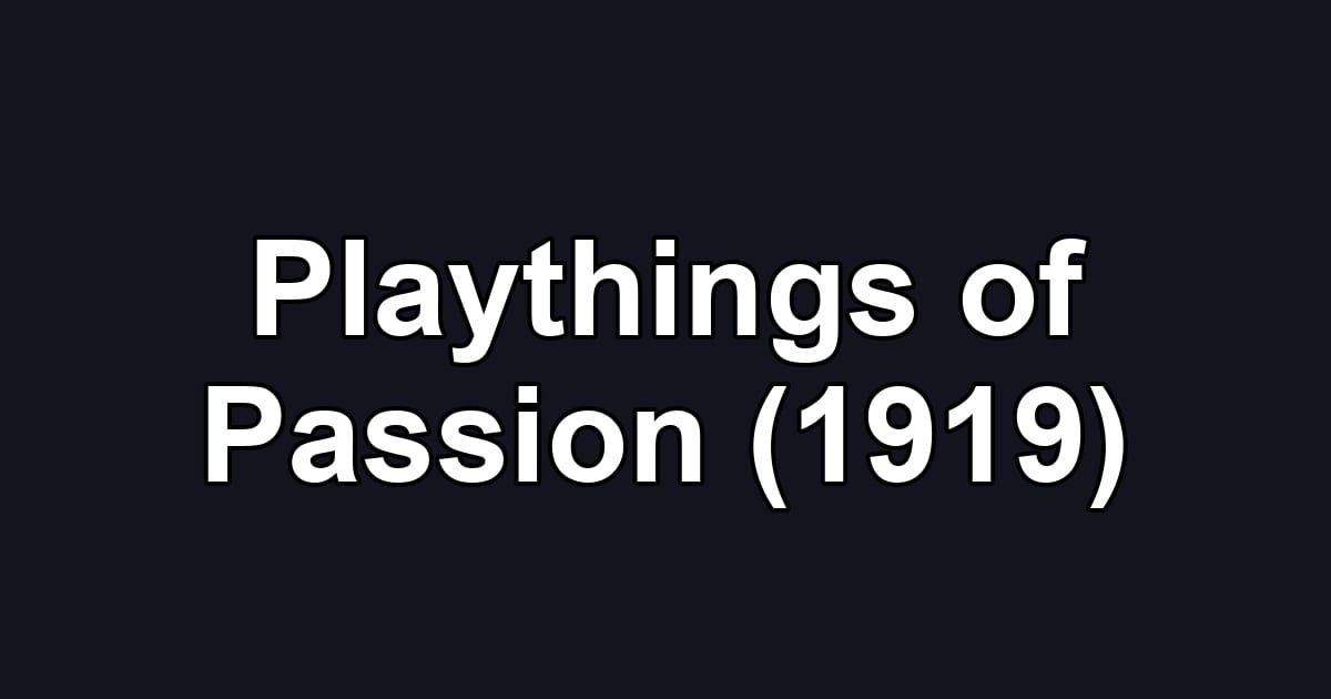 Playthings of Passion (1919)