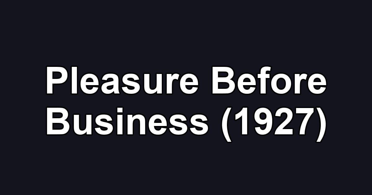 Pleasure Before Business (1927)