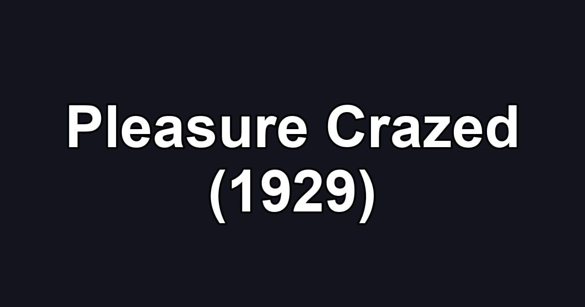 Pleasure Crazed (1929)