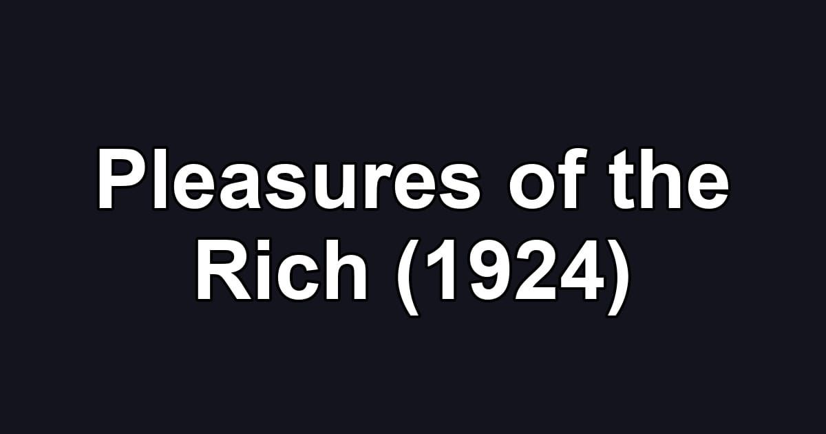 Pleasures of the Rich (1924)
