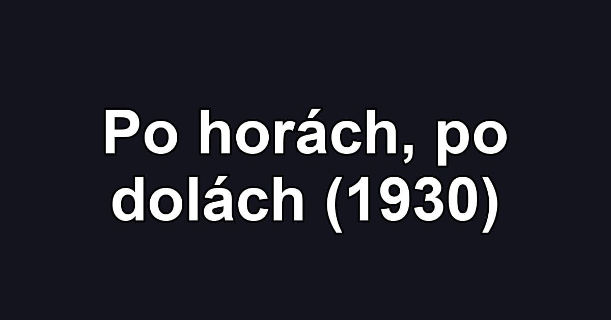 Po horách, po dolách (1930)