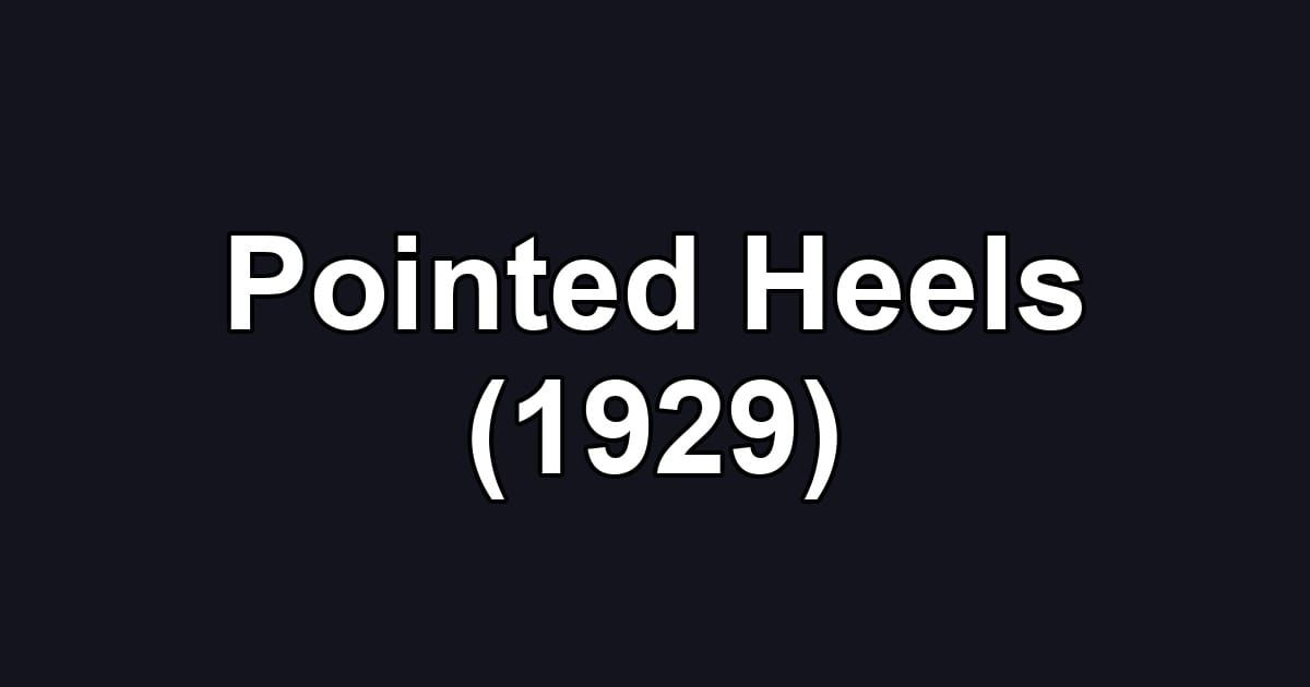 Pointed Heels (1929)