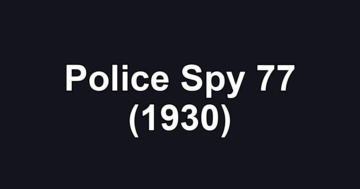 Police Spy 77 (1930)