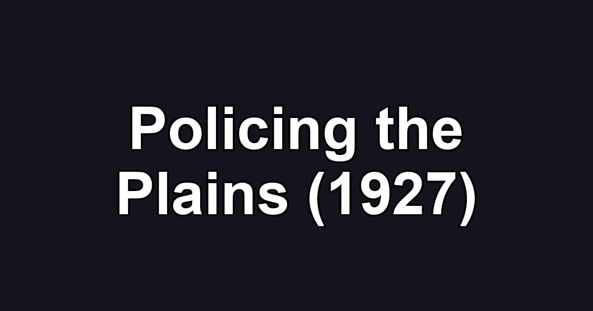 Policing the Plains (1927)