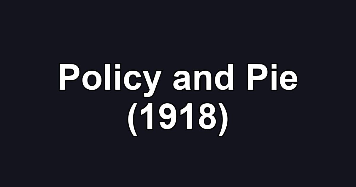 Policy and Pie (1918)