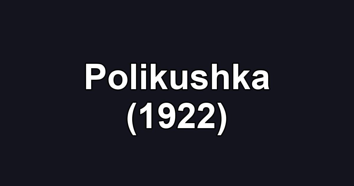 Polikushka (1922)