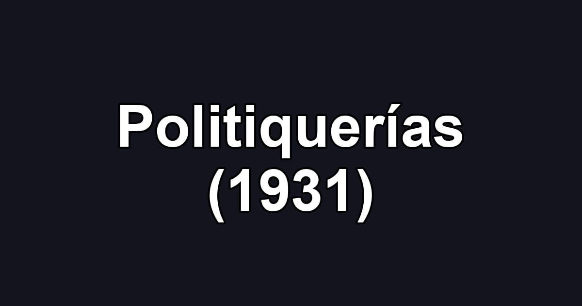 Politiquerías (1931)