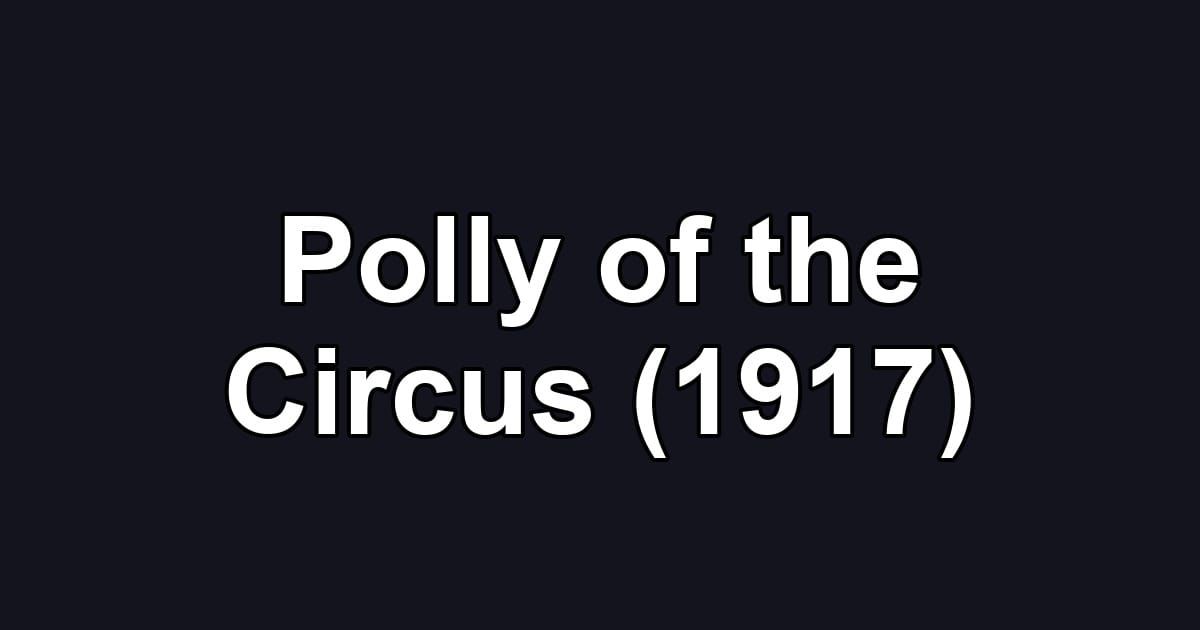 Polly of the Circus (1917)