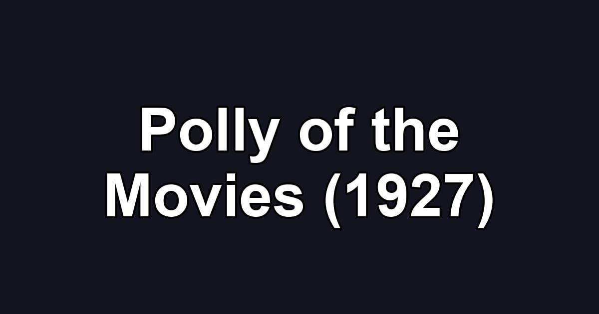Polly of the Movies (1927)
