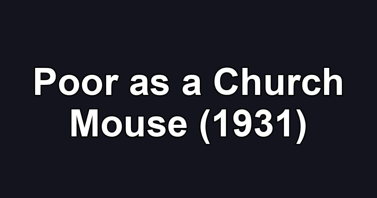 Poor as a Church Mouse (1931)