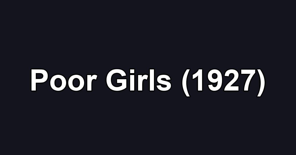 Poor Girls (1927)