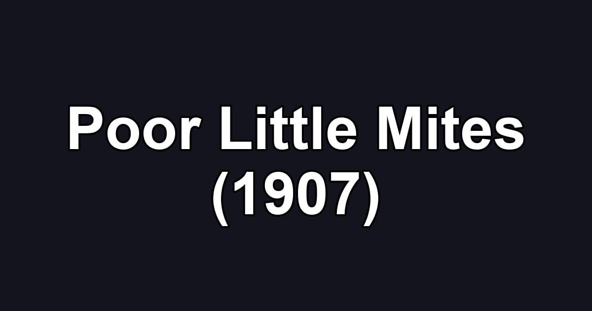 Poor Little Mites (1907)