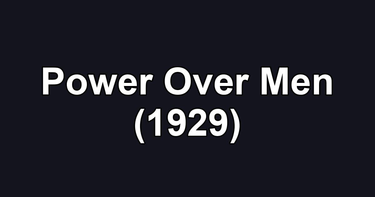Power Over Men (1929)