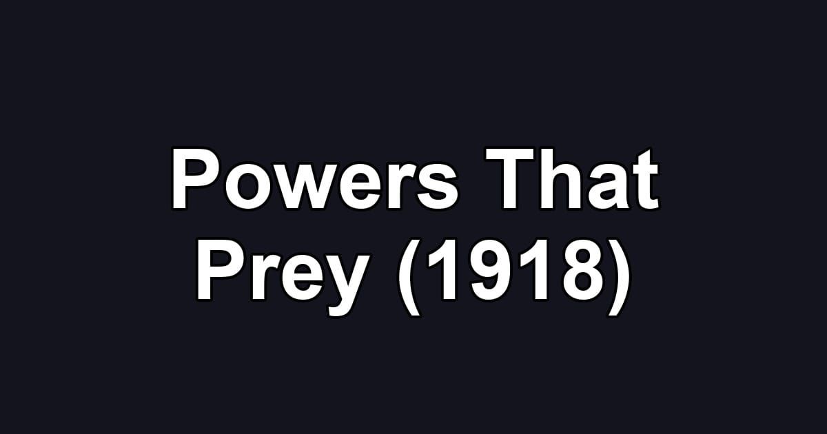 Powers That Prey (1918)