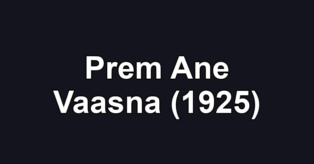 Prem Ane Vaasna (1925)