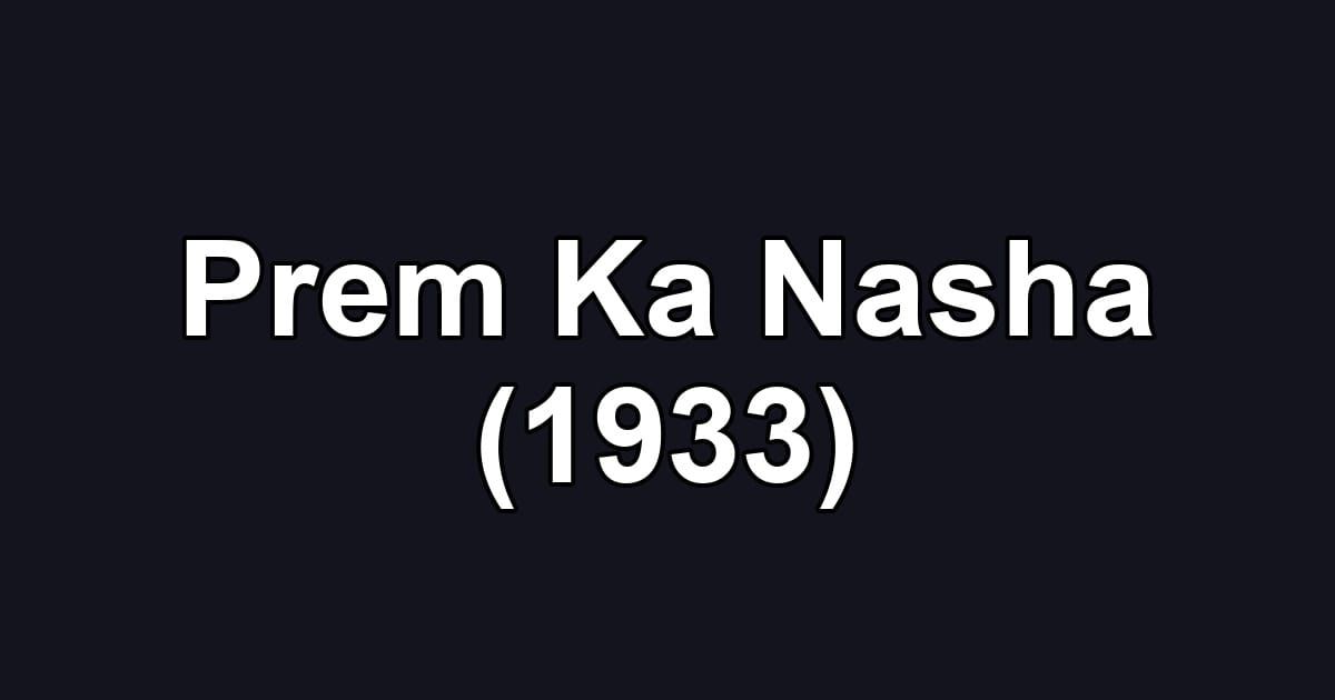 Prem Ka Nasha (1933)
