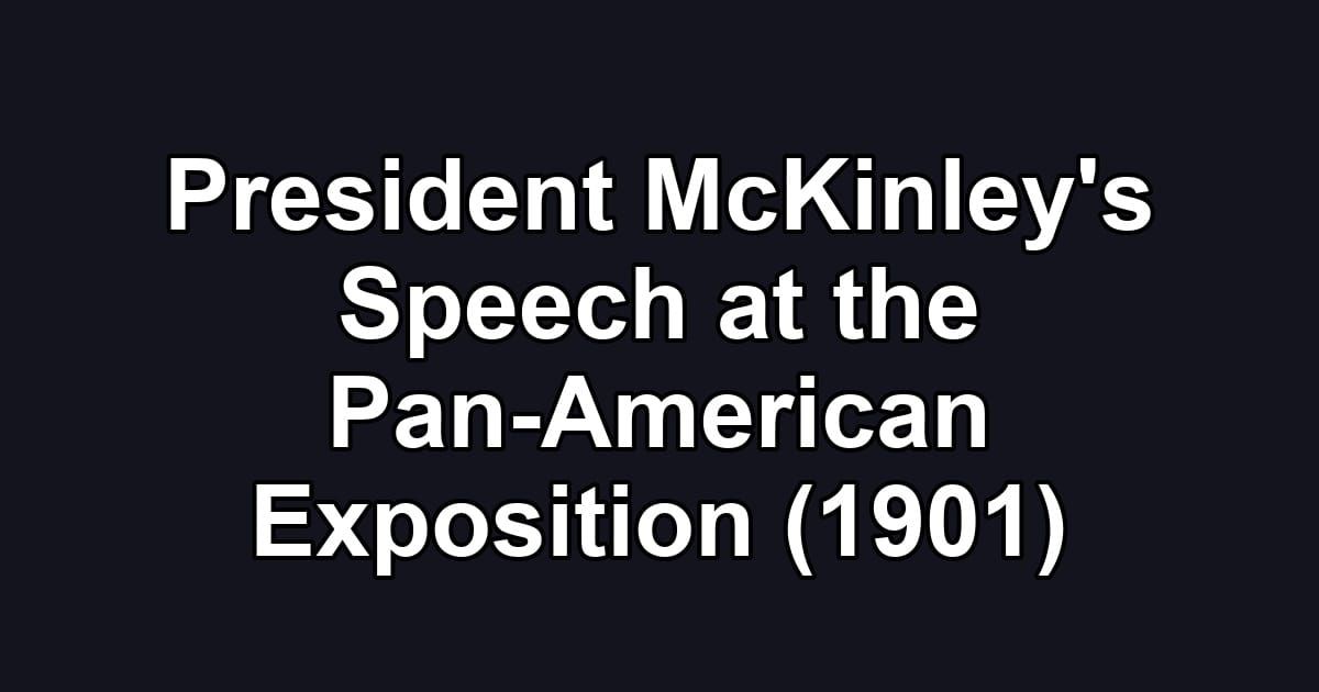 President McKinley's Speech at the Pan-American Exposition (1901)