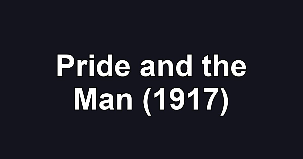Pride and the Man (1917)