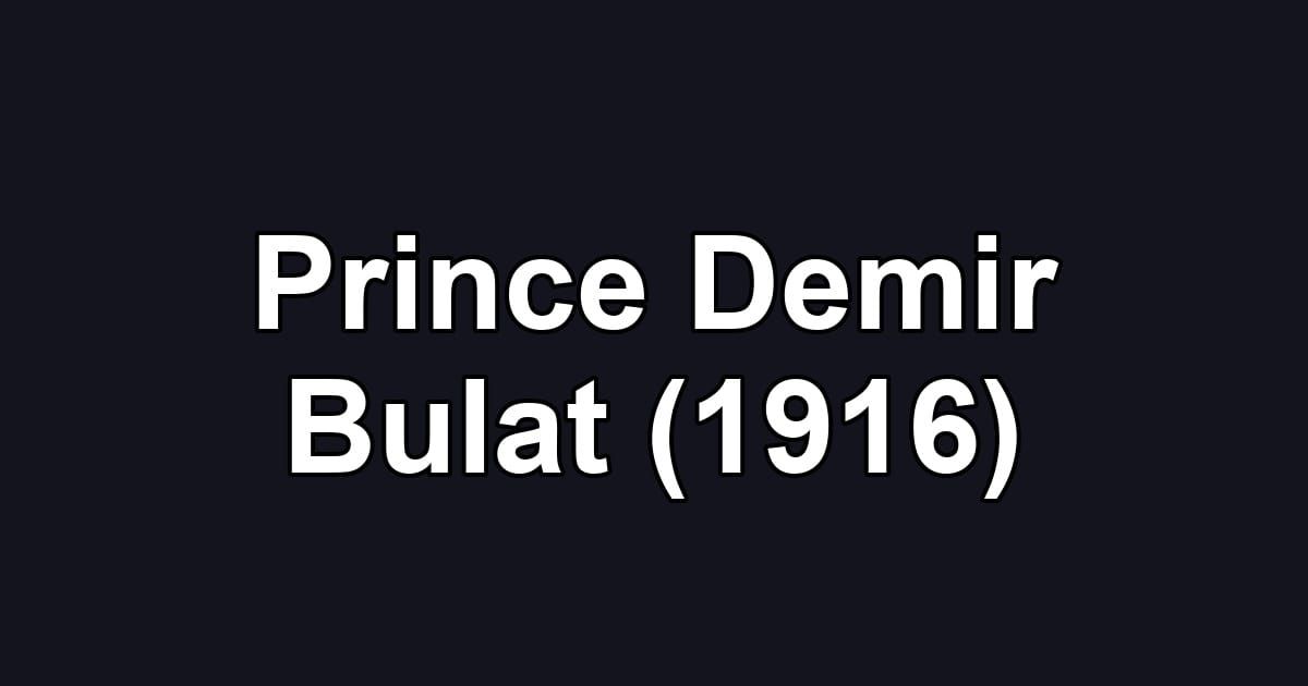 Prince Demir Bulat (1916)