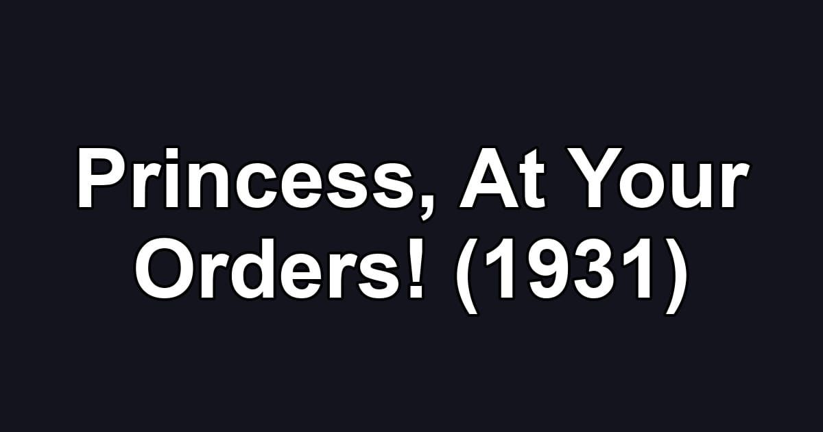 Princess, At Your Orders! (1931)