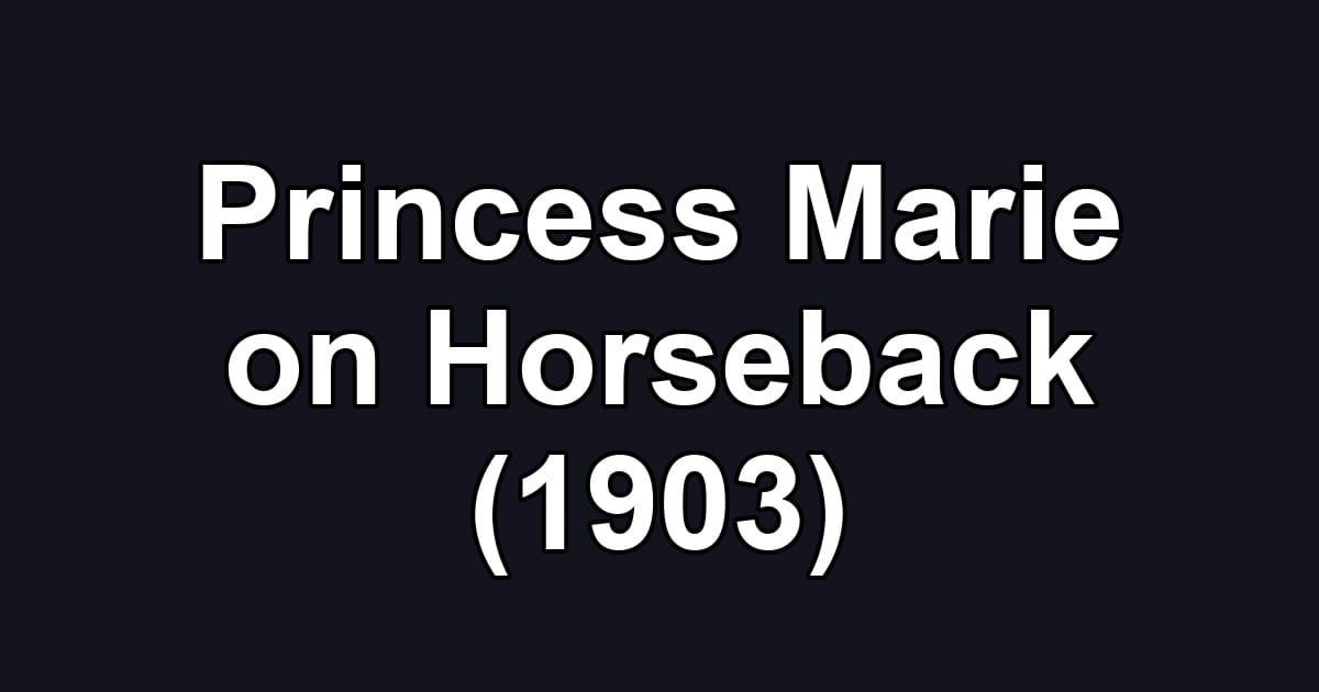 Princess Marie on Horseback (1903)
