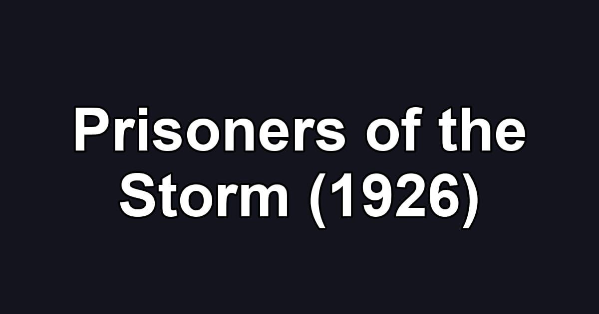 Prisoners of the Storm (1926)