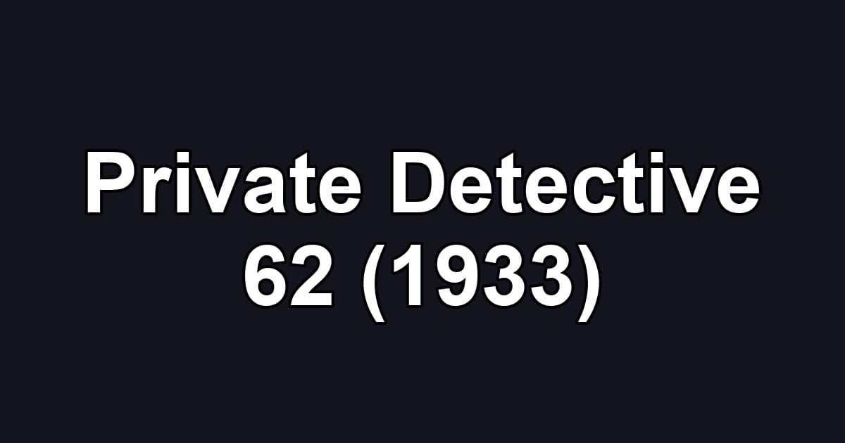 Private Detective 62 (1933)