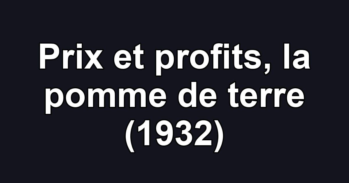 Prix et profits, la pomme de terre (1932)