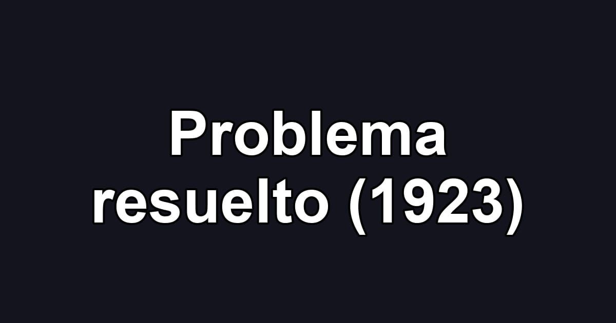 Problema resuelto (1923)