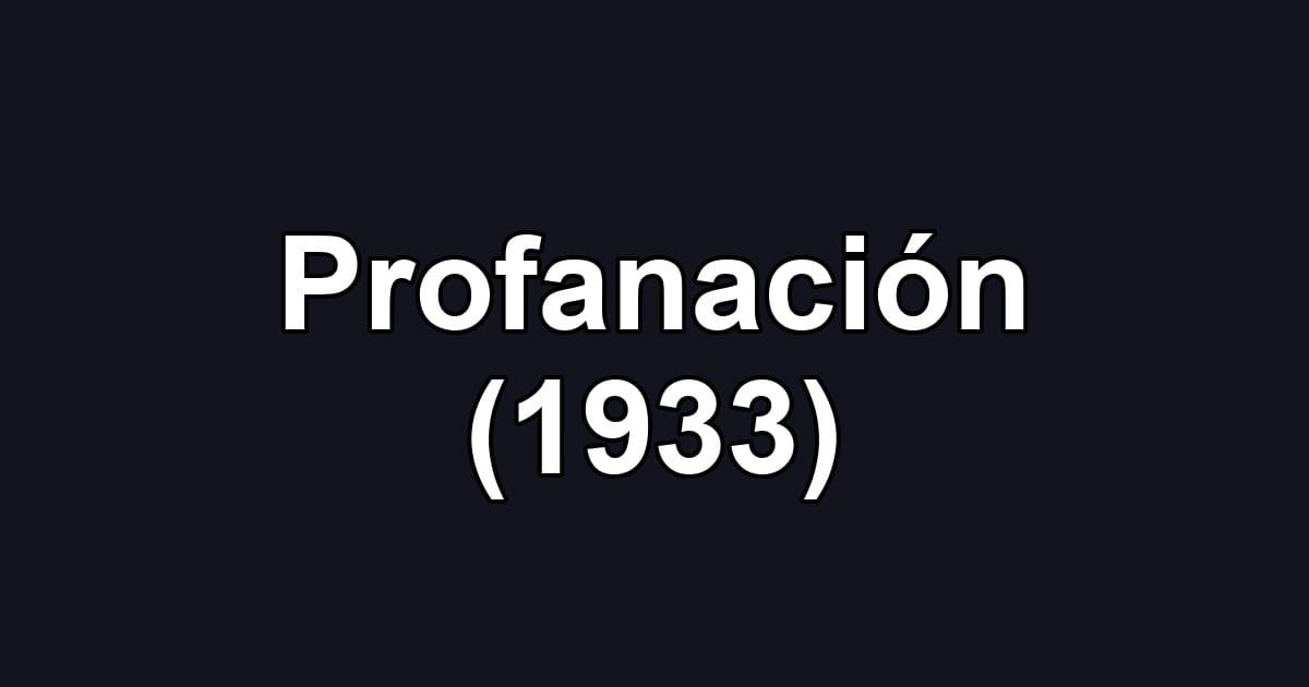 Profanación (1933)