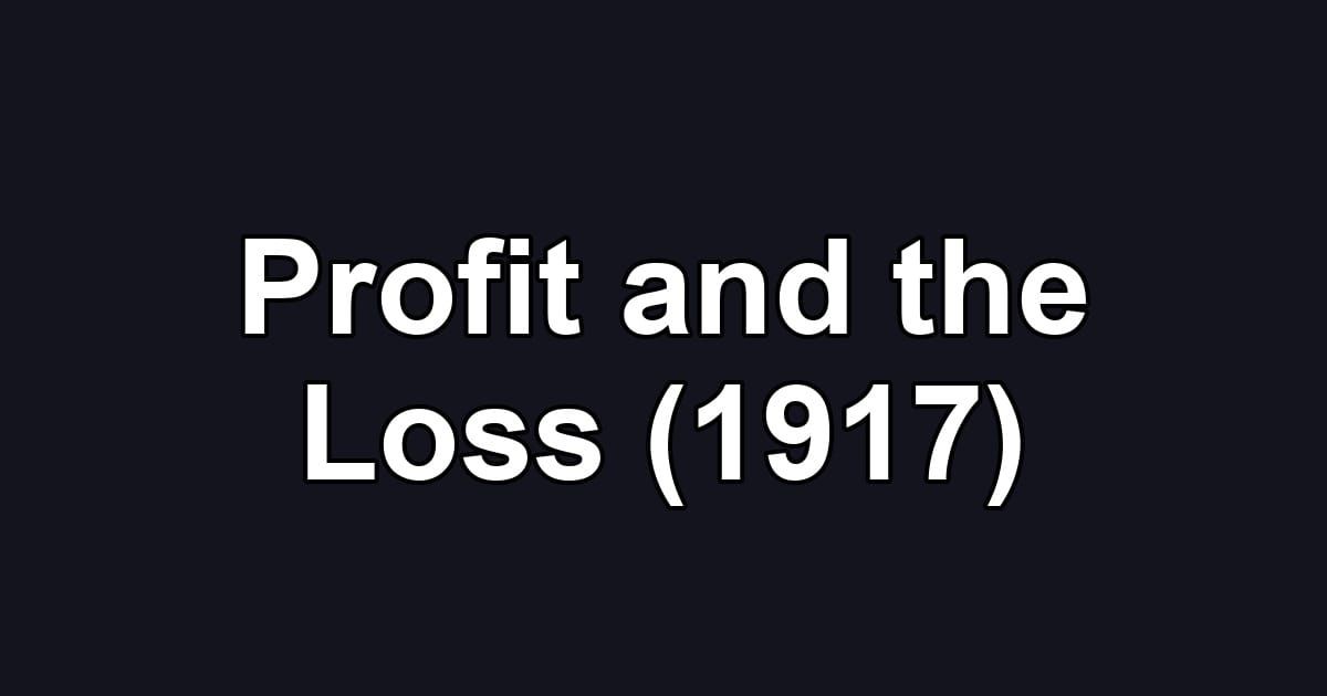 Profit and the Loss (1917)