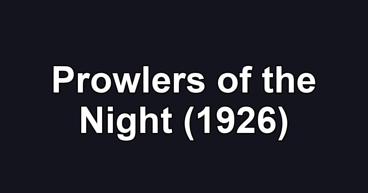 Prowlers of the Night (1926)