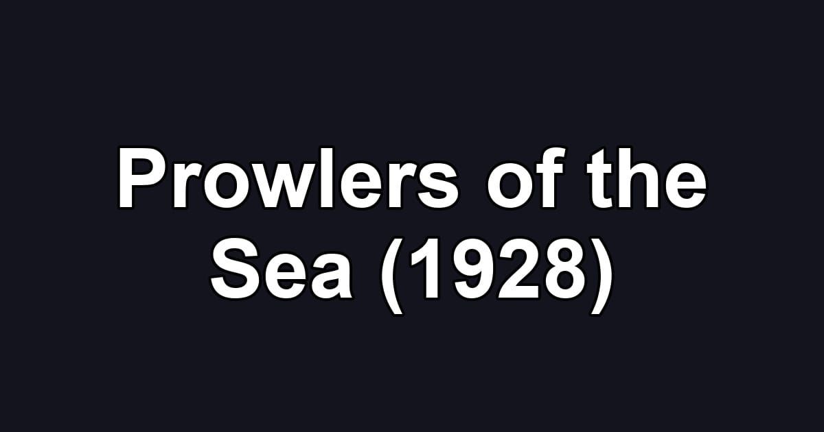 Prowlers of the Sea (1928)