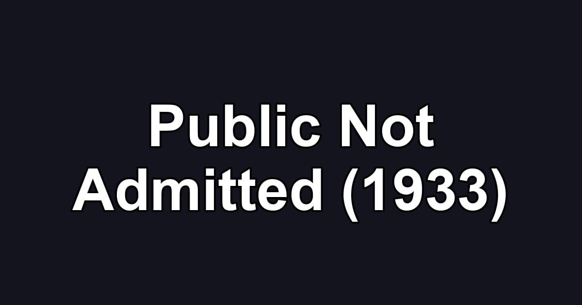Public Not Admitted (1933)
