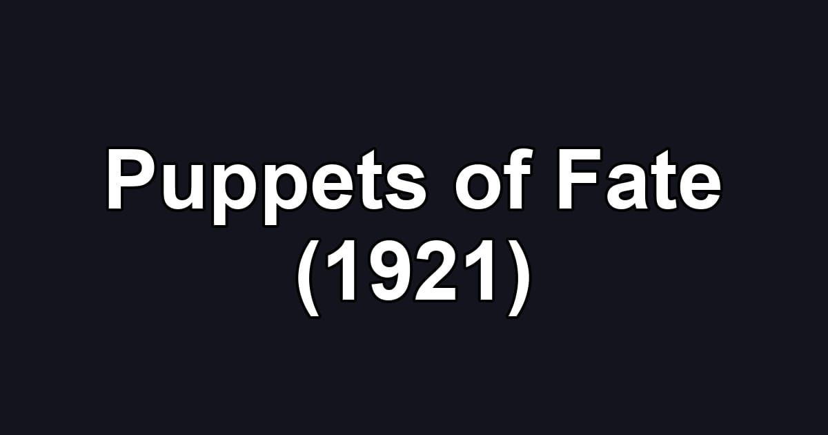Puppets of Fate (1921)