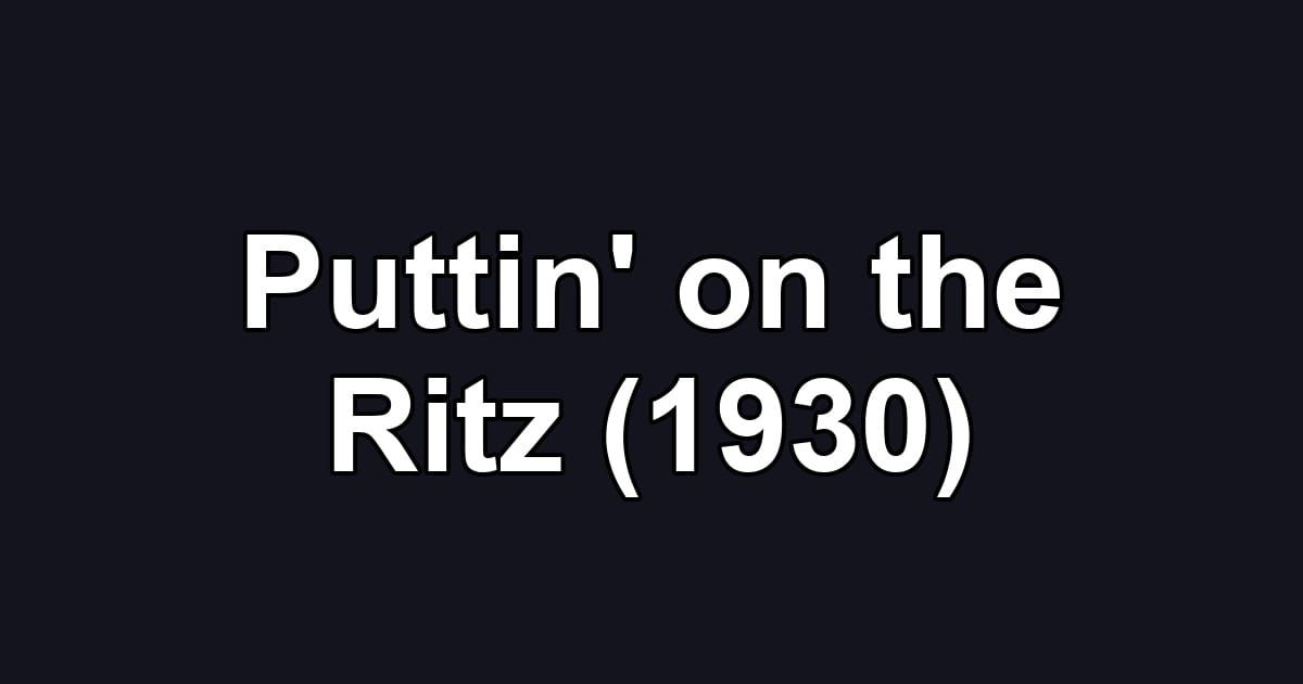 Puttin' on the Ritz (1930)